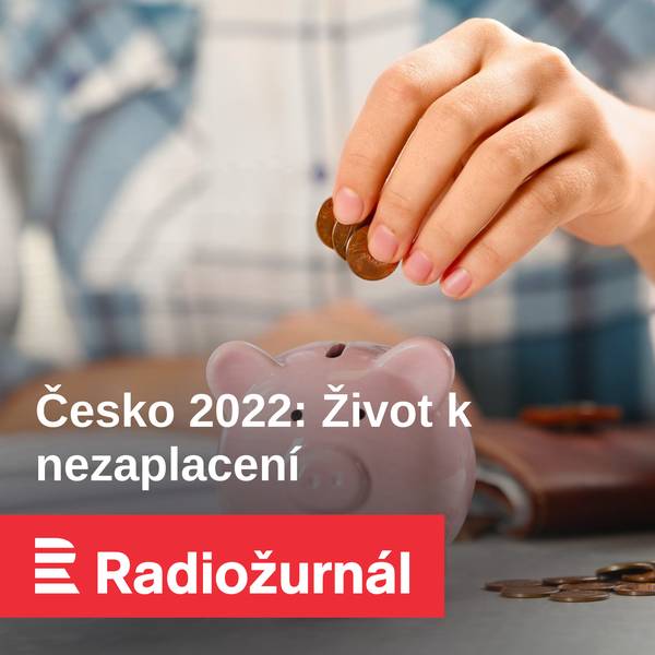 Česko 2022: Život k nezaplacení
